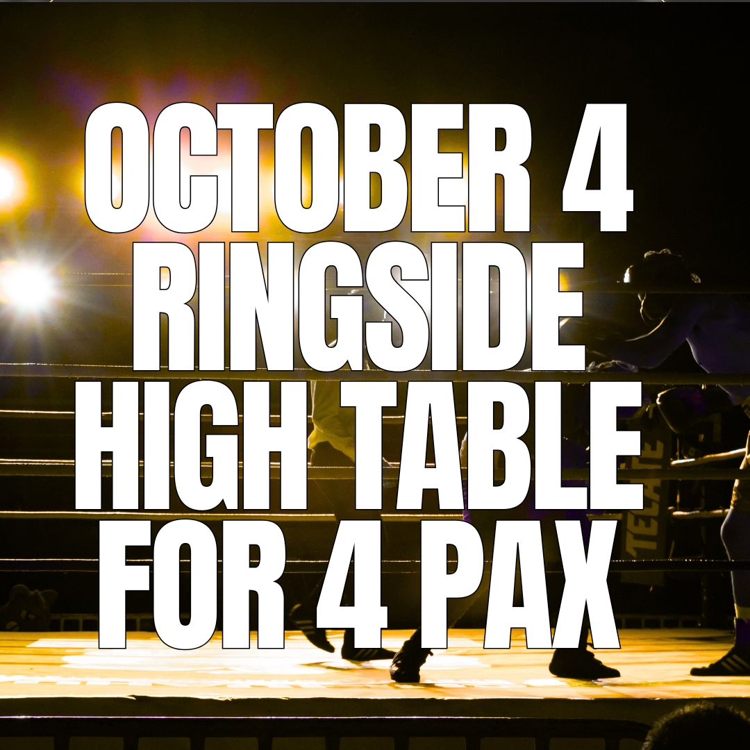 Oct 4 RINGSIDE High Table | Drinks & Food inc. (4 people)
